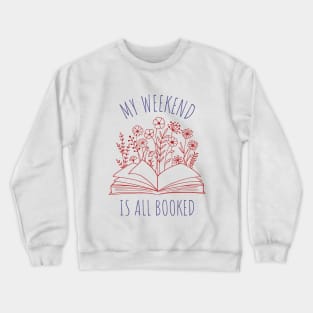 My weekend is all booked phrase Crewneck Sweatshirt